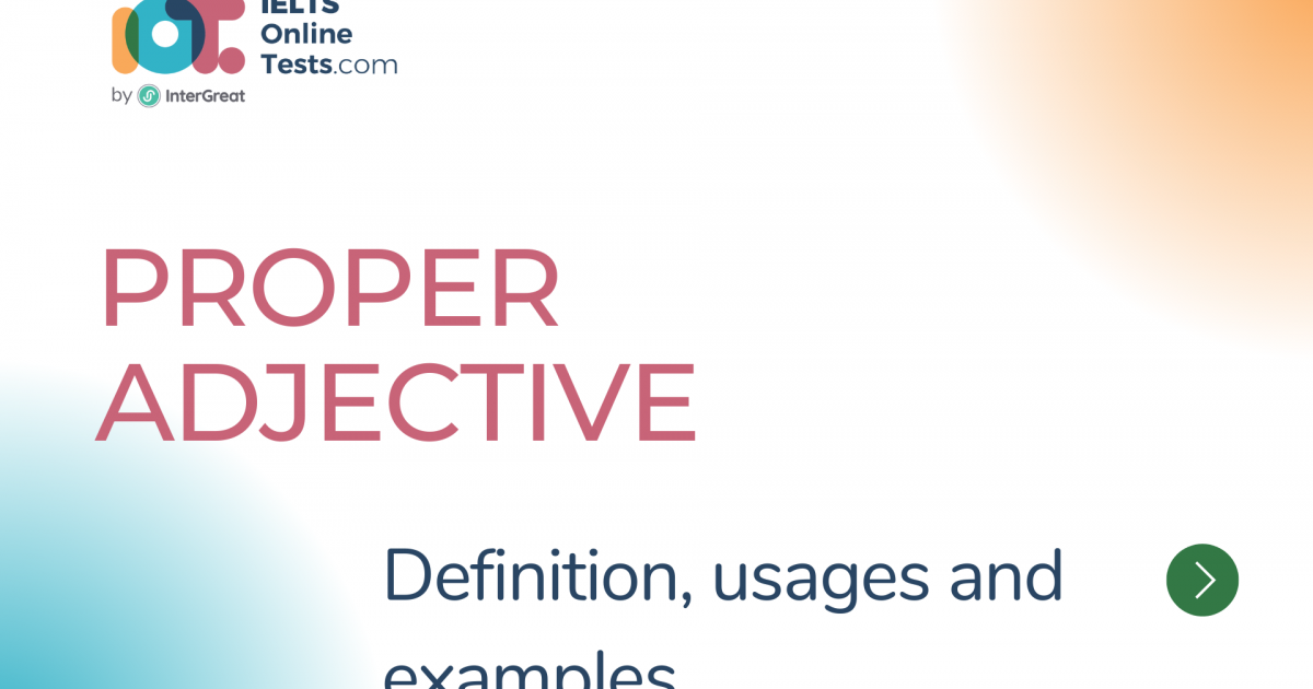 Proper Adjective definition, usages and examples IELTS Online Tests